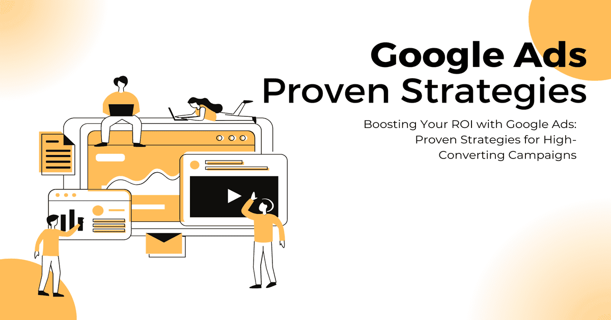 Boosting Your ROI with Google Ads Proven Strategies
